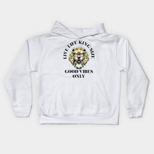 LIVE LIFE KING SIZE GOOD VIBEZS ONLY, LION KING Kids Hoodie